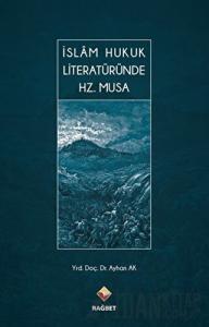 İslam Hukuk Literatüründe Hz. Musa (Ciltli)
