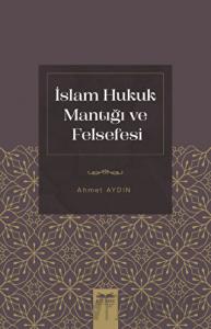 İslam Hukuk Mantığı ve Felsefesi