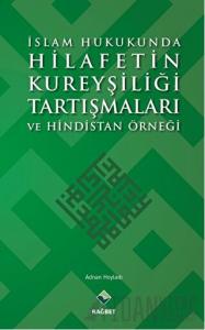 İslam Hukukunda Hilafetin Kureyşiliği Tartışmaları ve Hindistan Örneği