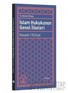 İslam Hukukunun Genel İlkeleri: Kavaid-i Külliye