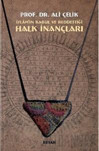 İslam’ın Kabul ve Reddettiği Halk İnançları