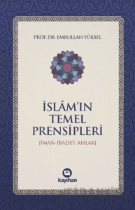İslam’ın Temel Prensipleri (İman-ibadet Ahlak)