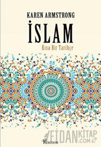 İslam: Kısa Bir Tarihçe (Ciltli)