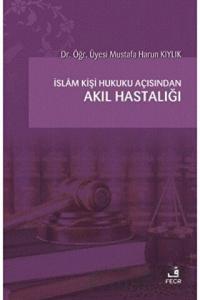İslam Kişi Hukuku Açısından Akıl Hastalığı