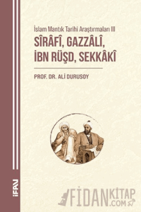 İslam Mantık Tarihi Araştırmaları III/Sırafi, Gazzali, İbn Rüşd, Sekkaki