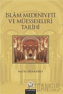 İslam Medeniyeti ve Müesseseleri Tarihi