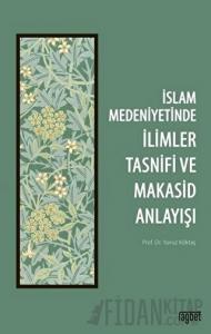 İslam Medeniyetinde İlimler Tasnifi ve Makasid Anlayışı