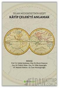 İslam Medeniyetinin Keşfi Katip Çelebi'yi Anlamak
