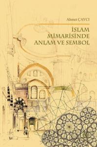 İslam Mimarisinde Anlam ve Sembol