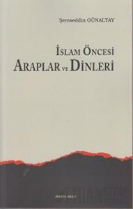 İslam Öncesi Araplar ve Dinleri