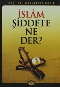 İslam Şiddete Ne Der?