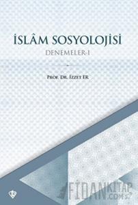 İslam Sosyolojisi Denemeler - I