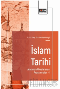 İslam Tarihi Alanında Uluslararası Araştırmalar – I