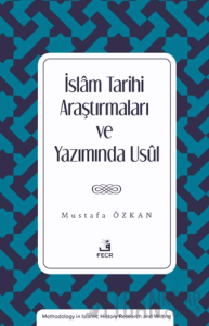 İslam Tarihi Araştırmaları ve Yazımında Usul