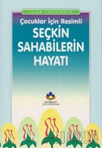 İslam Tarihinden Çocuklar İçin Resimli Seçkin Sahabilerin Hayatı