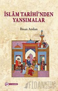 İslam Tarihi'nden Yansımalar