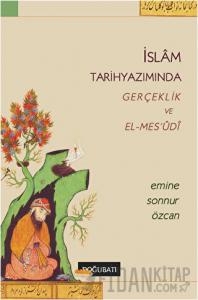 İslam Tarihyazımında Gerçeklik ve El-Mes’udi