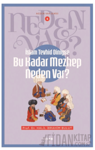İslam Tevhid Dini ise Bu Kadar Mezhep Neden Var?
