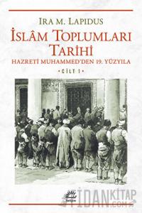 İslam Toplumları Tarihi Cilt: 1