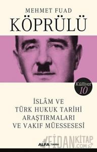 İslam ve Türk Hukuk Tarihi Araştırmaları ve Vakıf Müessesesi - Külliyat 10