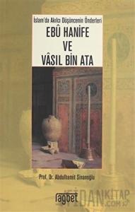 İslam'da Akılcı Düşüncenin Önderleri Ebu Hanife ve Vasıl Bin Ata