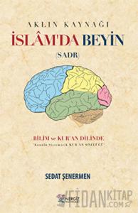 İslam'da Beyin - Aklın Kaynağı Sadr