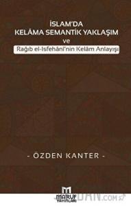 İslam'da Kelama Semantik Yaklaşım ve Rağıb El-İsfehani'nin Kelam Anlayışı