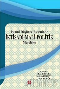 İslami Düşünce Ekseninde İktisadi - Mali - Politik Meseleler