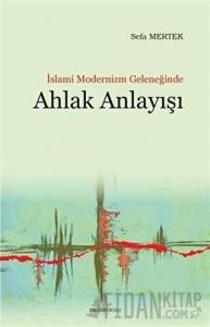 İslami Modernizm Geleneğinde Ahlak Anlayışı