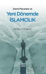 İslami Mücadele ve Yeni Dönemde İslamcılık