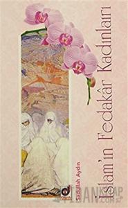 İslam'ın Fedakar Kadınları