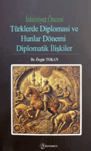 İslamiyet Öncesi Türklerde Diplomasi ve Hunlar Dönemi