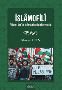 İslamofili Filistin: Batı’da İslam’a Yönelişin Sosyolojisi