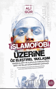 İslamofobi Üzerine Öz Eleştirel Yaklaşım Radikalizm ve Ilımlılık Kıskacında Batı ve İslam Dünyasının Çıkmazı