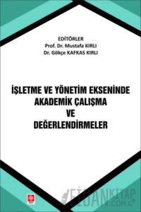 İşletme ve Yönetim Ekseninde Akademik Çalışma ve Değerlendirmeler