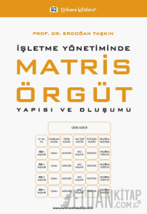 İşletme Yönetiminde Matris Örgüt Yapısı ve Oluşumu