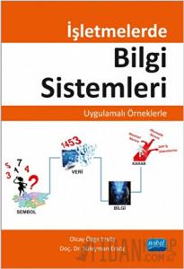 İşletmelerde Bilgi Sistemleri - Uygulamalı Örneklerle
