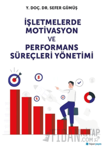 İşletmelerde Motivasyon ve Performans Süreçleri Yönetimi