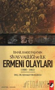 İsmail Hakkı Paşa'nın Sivas Valiliği Ve İlk Ermeni Olayları 1880 - 1882