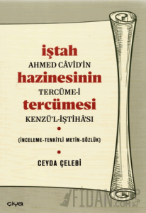 İştah Hazinesinin Tercümesi - Ahmed Cavid’in Tercüme-i Kenzü’l-İştahası