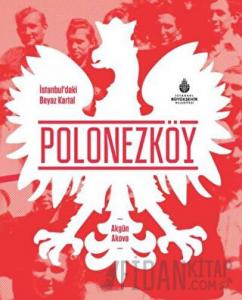 İstanbul’daki Beyaz Kartal Polonezköy (Ciltli)