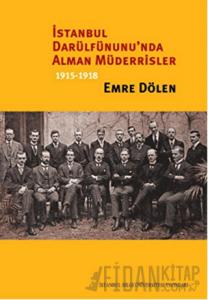 İstanbul Darülfünunu'nda Alman Müderrisler 1915-1918