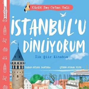 İstanbul’u Dinliyorum - İlk Şiir Kitabım (Ciltli)