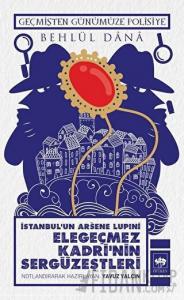 İstanbul'un Arsene Lupini Elegeçmez Kadri’nin Sergüzeştleri