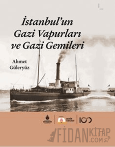 İstanbul'un Gazi Vapurları ve Gazi Gemileri (Ciltli)