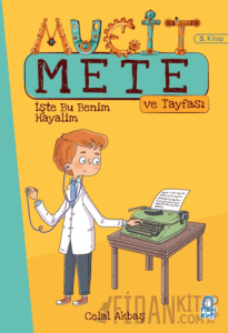 İşte Bu Benim Hayalim - Mucit Mete Ve Tayfası - 3. Sınıf Hikaye Seti (3. Kitap)