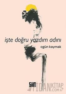 İşte Doğru Yazdım Adını