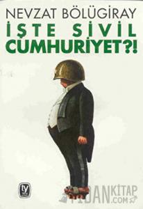 İşte Sivil Cumhuriyet?!