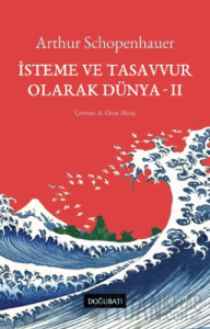 İsteme ve Tasavvur Olarak Dünya - II