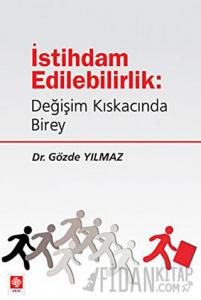 İstihdam Edilebilirlik: Değişim Kıskacında Birey